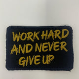 Work Hard And Never Give Up Patch